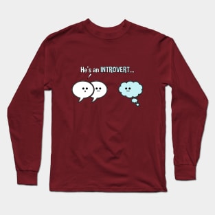 He's An Introvert Speech Bubbles Funny Graphic Long Sleeve T-Shirt